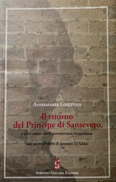 IL RITORNO DEL PRINCIPE DI SANSEVERO E ALTRE STORIE PARANORMALI …