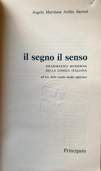 IL SEGNO, IL SENSO. GRAMMATICA MODERNA DELLA LINGUA ITALIANA