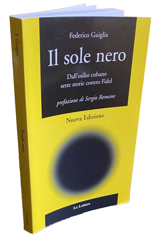 IL SOLE NERO. DALL'ESILIO CUBANO SETTE STORIE CONTRO FIDEL