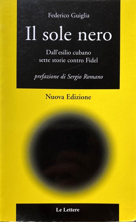 IL SOLE NERO. DALL'ESILIO CUBANO SETTE STORIE CONTRO FIDEL