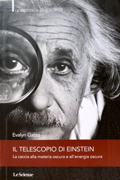 IL TELESCOPIO DI EINSTEIN. LA CACCIA ALLA MATERIA OSCURA E …