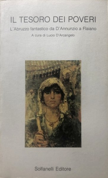 IL TESORO DEI POVERI. L'ABRUZZO FANTASTICO DA D'ANNUNZIO A FLAIANO. …