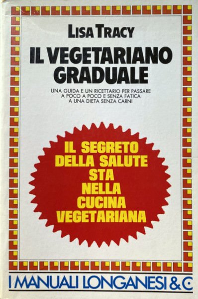 IL VEGETARIANO GRADUALE. UNA GUIDA E UN RICETTARIO PER PASSARE …