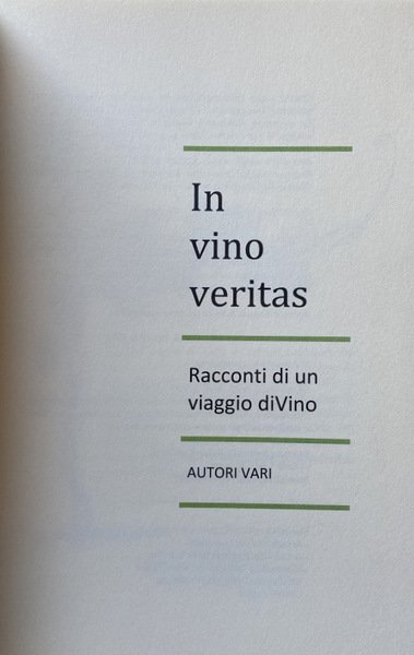 IN VINO VERITAS. RACCONTI DI UN VIAGGIO DIVINO. A CURA …