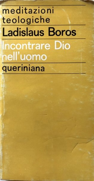 INCONTRARE DIO NELL'UOMO. MEDITAZIONI TEOLOGICHE