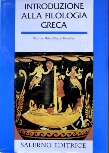 INTRODUZIONE ALLA FILOLOGIA GRECA. A CURA DI HEINZ-GÜNTHER NESSELRATH; EDIZIONE …