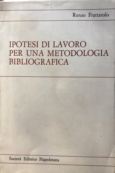 IPOTESI DI LAVORO PER UNA METODOLOGIA BIBLIOGRAFICA: CON UNA ELABORAZIONE …