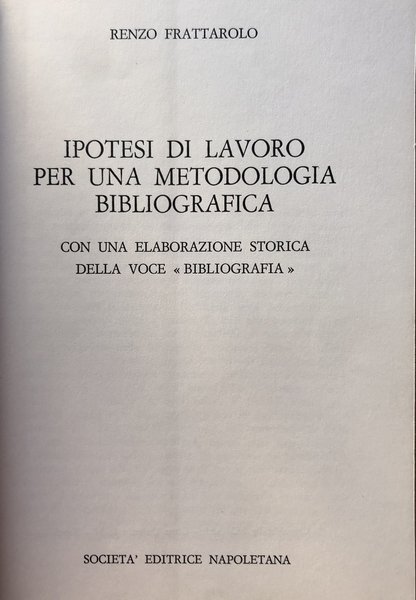 IPOTESI DI LAVORO PER UNA METODOLOGIA BIBLIOGRAFICA: CON UNA ELABORAZIONE …