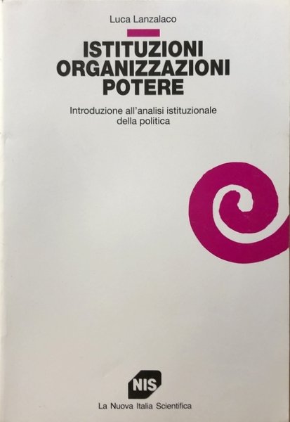 ISTITUZIONI, ORGANIZZAZIONI, POTERE. INTRODUZIONE ALL'ANALISI ISTITUZIONALE DELLA POLITICA