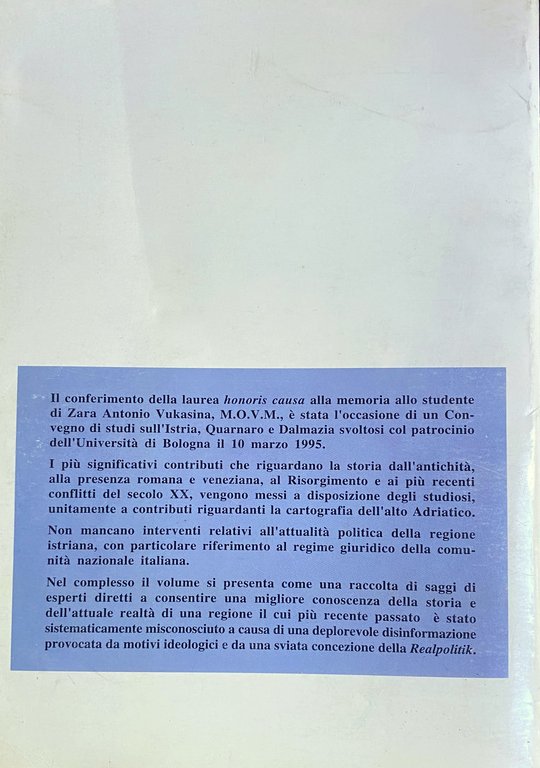 ISTRIA E DALMAZIA. UN VIAGGIO NELLA MEMORIA. ATTI DEL CONVEGNO …