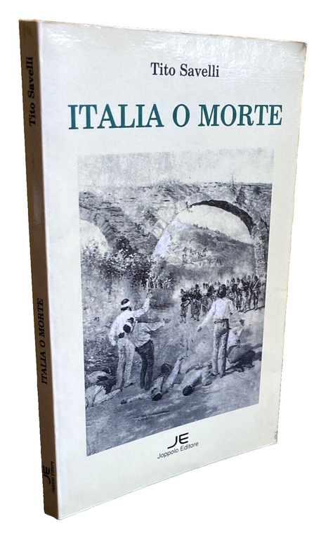 ITALIA O MORTE: TRAGEDIA IN QUATTRO ATTI