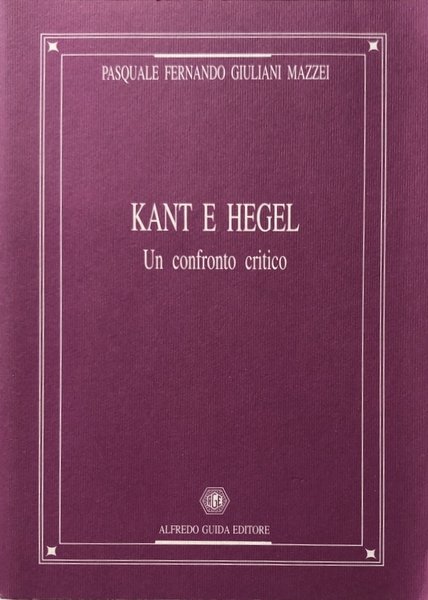 KANT E HEGEL. UN CONFRONTO CRITICO