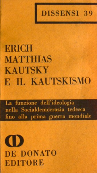 KAUTSKY E IL KAUTSKISMO. LA FUNZIONE DELL'IDEOLOGIA NELLA SOCIALDEMOCRAZIA TEDESCA …