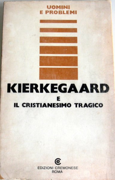 KIERKEGAARD E IL CRISTIANESIMO TRAGICO