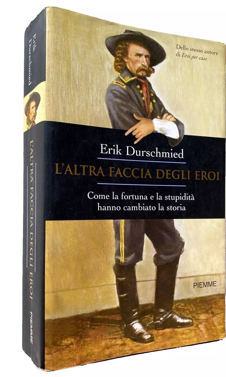 L'ALTRA FACCIA DEGLI EROI. COME LA FORTUNA E LA STUPIDITÀ …