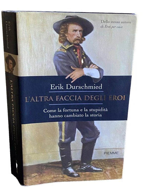L'ALTRA FACCIA DEGLI EROI. COME LA FORTUNA E LA STUPIDITÀ …