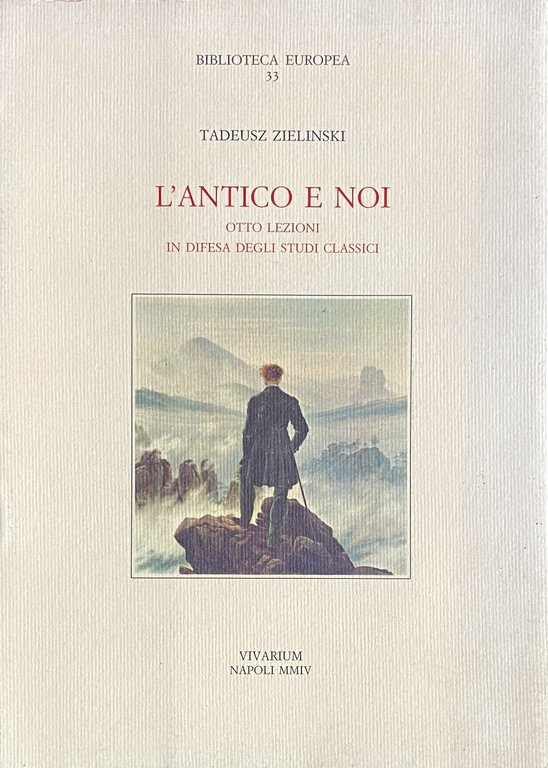 L'ANTICO E NOI: OTTO LEZIONI IN DIFESA DEGLI STUDI CLASSICI