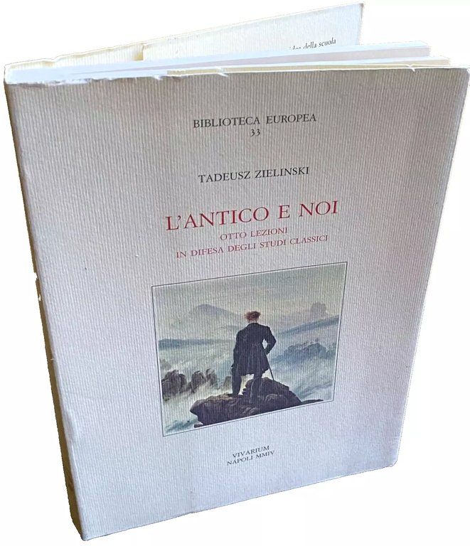 L'ANTICO E NOI: OTTO LEZIONI IN DIFESA DEGLI STUDI CLASSICI