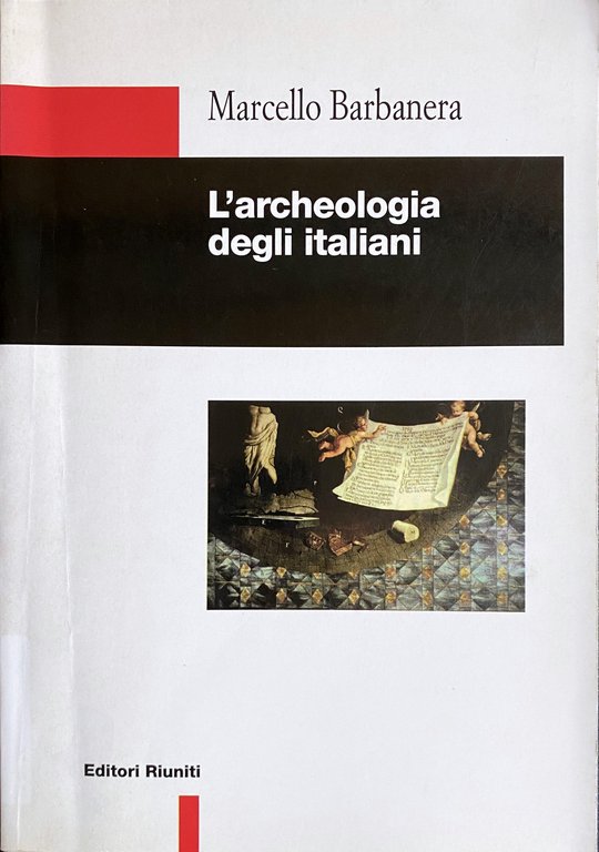 L'ARCHEOLOGIA DEGLI ITALIANI. STORIA, METODI E ORIENTAMENTI DELL'ARCHEOLOGIA CLASSICA IN …