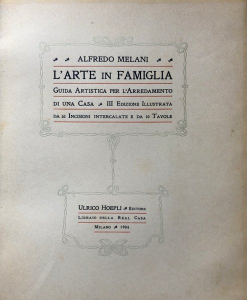 L'ARTE IN FAMIGLIA. GUIDA ARTISTICA PER L'ARREDAMENTO DI UNA CASA