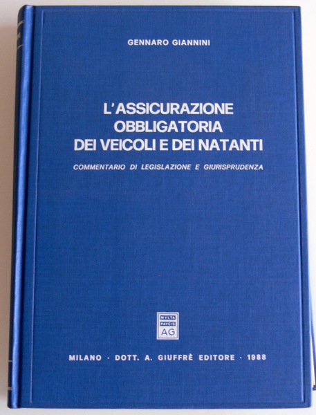 L'ASSICURAZIONE OBBLIGATORIA DEI VEICOLI E DEI NATANTI: COMMENTARIO DI LEGISLAZIONE …