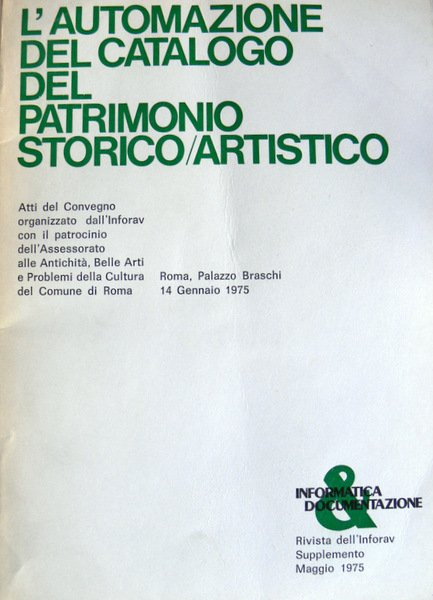 L'AUTOMAZIONE DEL CATALOGO DEL PATRIMONIO STORICO ARTISTICO. Atti del Convegno …
