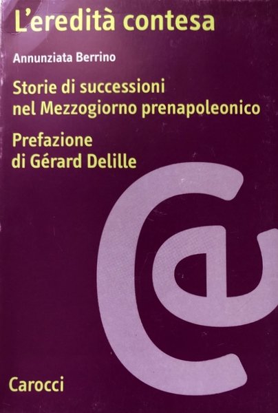 L'EREDITÀ CONTESA. STORIE DI SUCCESSIONI NEL MEZZOGIORNO PRENAPOLEONICO