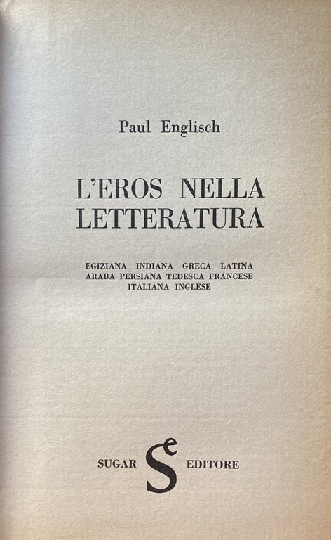 L'EROS NELLA LETTERATURA EGIZIANA, INDIANA, ARABA, PERSIANA, GRECA, LATINA, TEDESCA, …