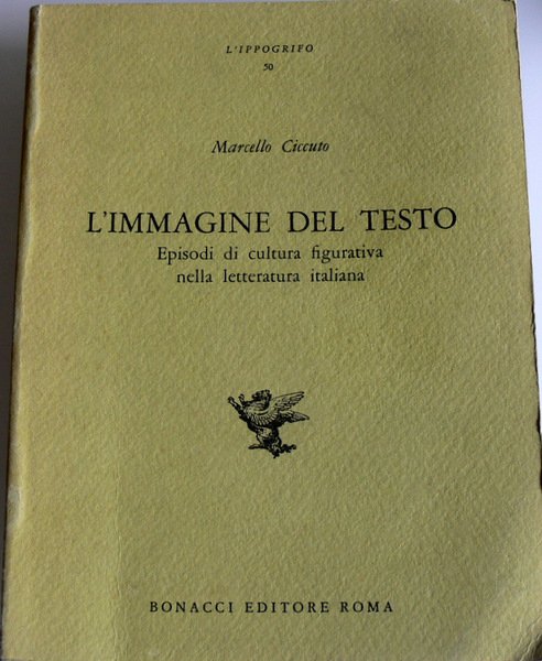 L'IMMAGINE DEL TESTO. EPISODI DI CULTURA FIGURATIVA NELLA LETTERATURA ITALIANA