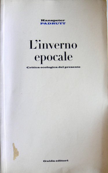 L'INVERNO EPOCALE. CRITICA ECOLOGICA DEL PRESENTE