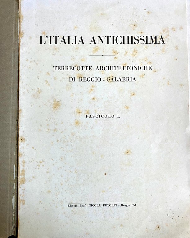 L'ITALIA ANTICHISSIMA. TERRECOTTE ARCHITETTONICHE DI REGGIO-CALABRIA. FASCICOLO I