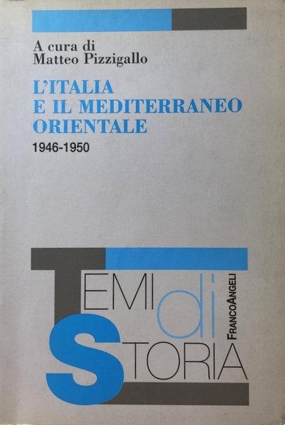 L'ITALIA E IL MEDITERRANEO ORIENTALE. (1946-1950). A CURA DI MATTEO …