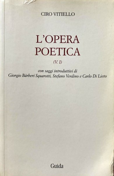 L'OPERA POETICA. VOLUME 1. SAGGI INTRODUTTIVI DI: GIORGIO BÀRBERI SQUAROTTI, …