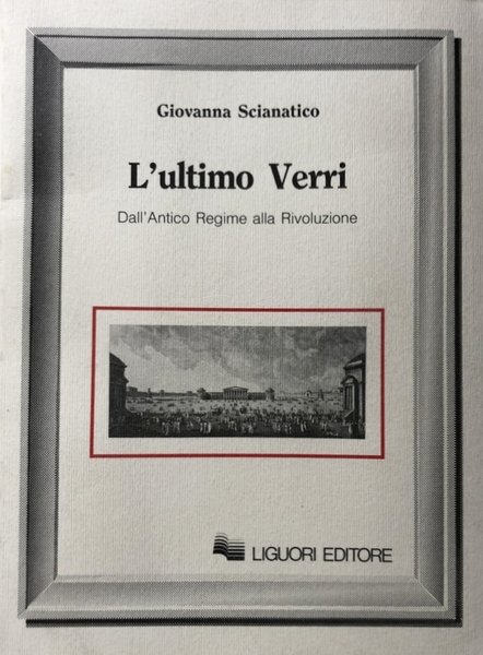 L'ULTIMO VERRI. DALL'ANTICO REGIME ALLA RIVOLUZIONE: CON L'AGGIUNTA DI MEMORIE …