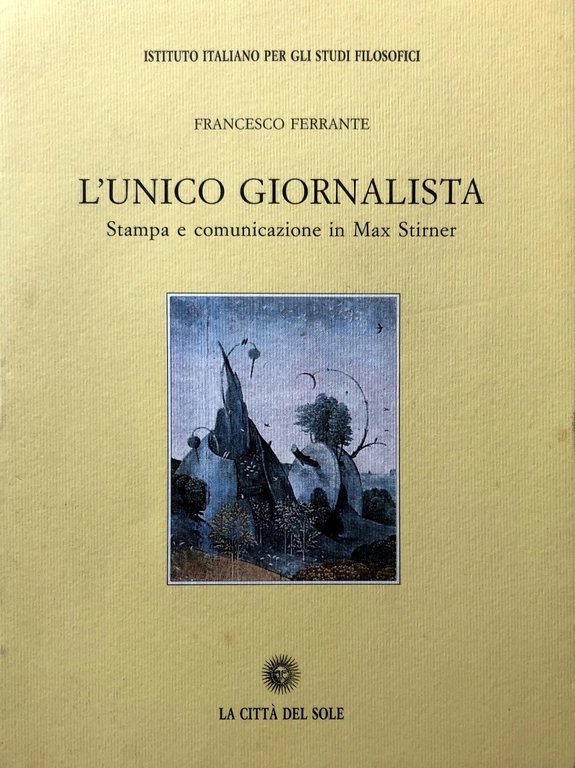L'UNICO GIORNALISTA. STAMPA E COMUNICAZIONE IN MAX STIRNER
