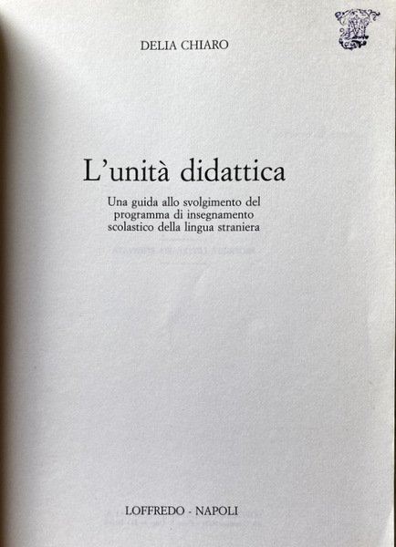 L'UNITÀ DIDATTICA. UNA GUIDA ALLO SVOLGIMENTO DEL PROGRAMMA DI INSEGNAMENTO …