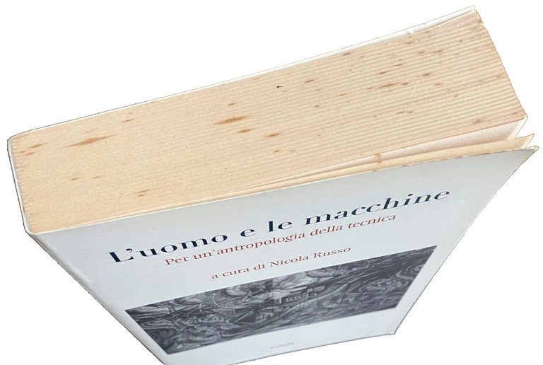 L'UOMO E LE MACCHINE. PER UN'ANTROPOLOGIA DELLA TECNICA. A CURA …