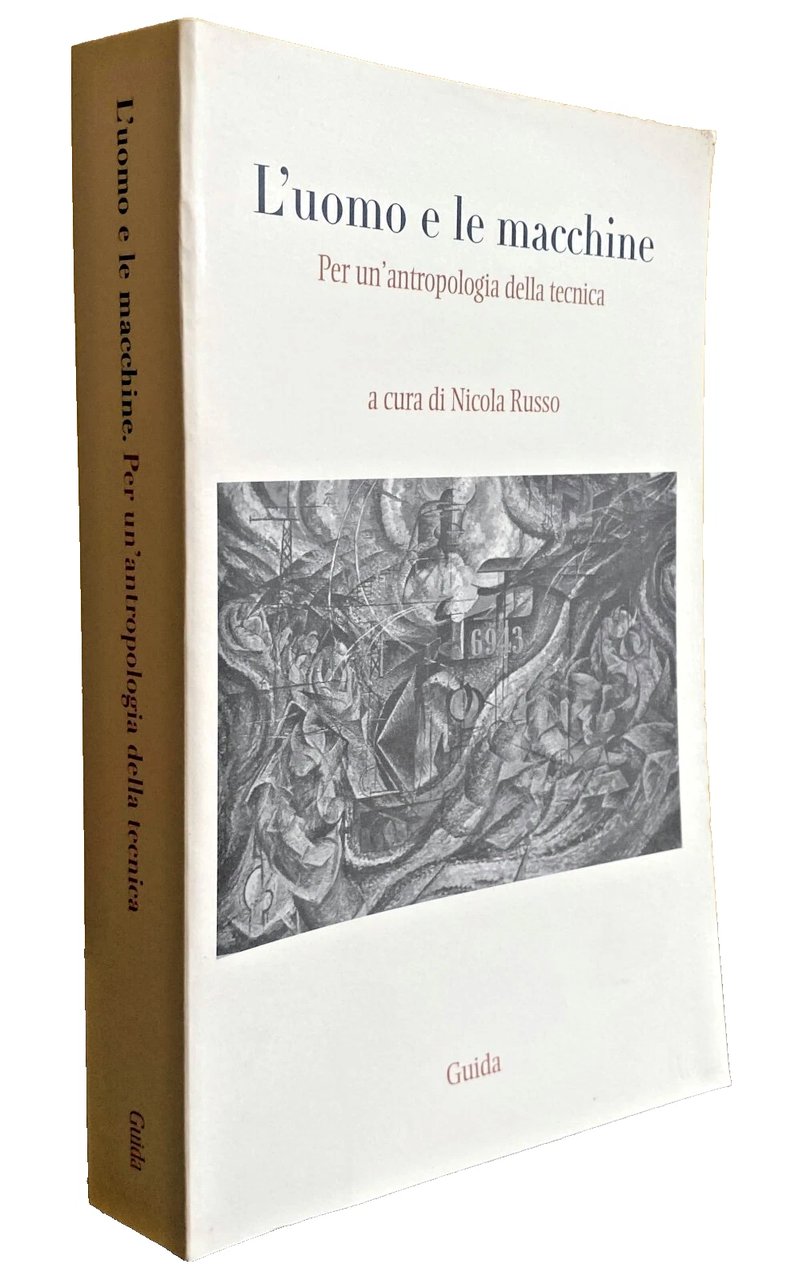 L'UOMO E LE MACCHINE. PER UN'ANTROPOLOGIA DELLA TECNICA. A CURA …