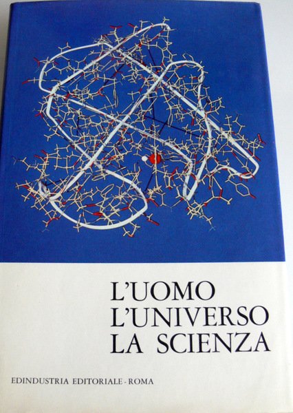 L'UOMO, L'UNIVERSO, LA SCIENZA: SINTESI DELLA SCIENZA CONTEMPORANEA