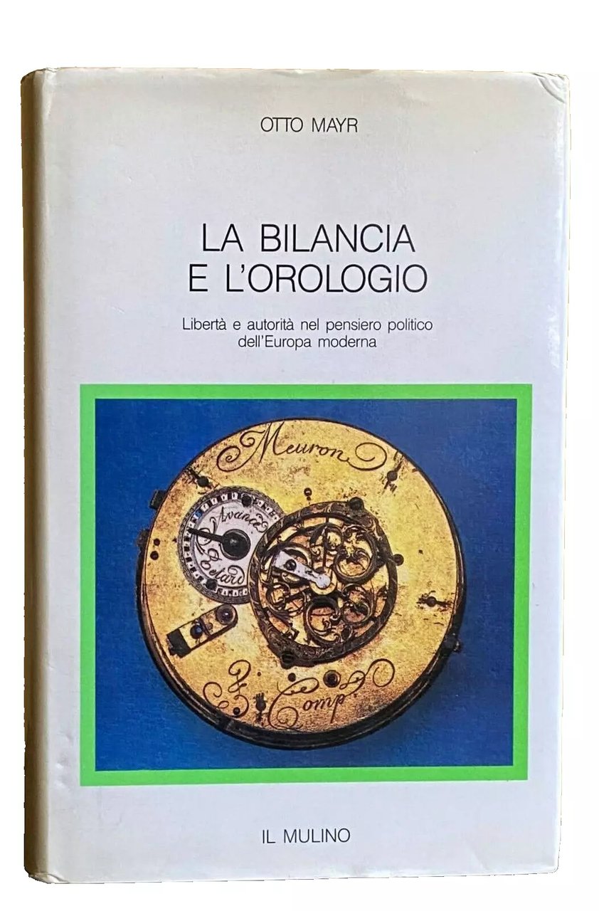 LA BILANCIA E L'OROLOGIO. LIBERTÀ E AUTORITÀ NEL PENSIERO POLITICO …