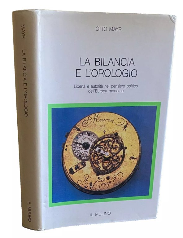 LA BILANCIA E L'OROLOGIO. LIBERTÀ E AUTORITÀ NEL PENSIERO POLITICO …