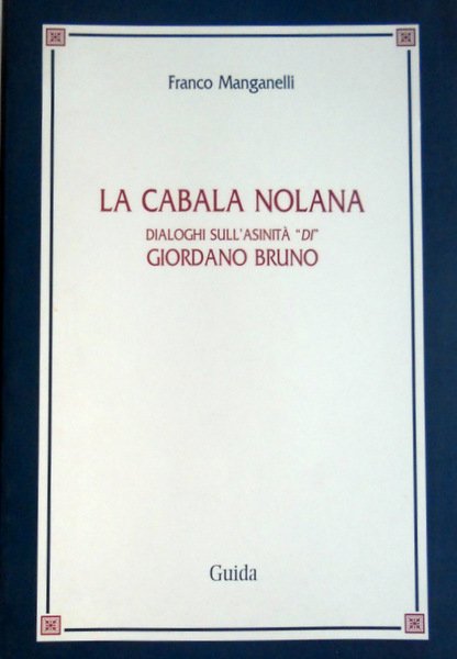 LA CABALA NOLANA DIALOGHI SULL'ASINITÀ DI GIORDANO BRUNO