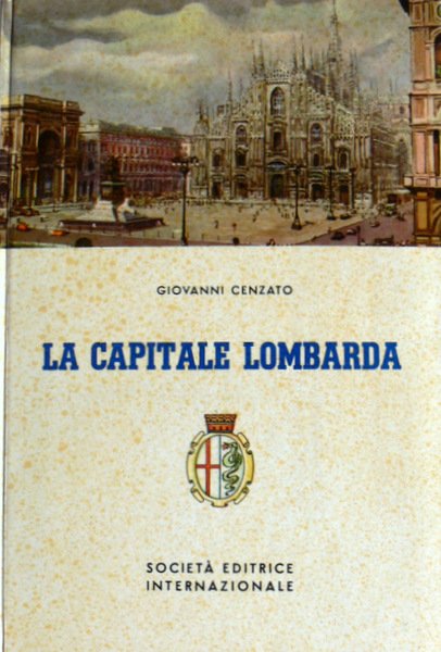 LA CAPITALE LOMBARDA. ITINERARI MILANESI