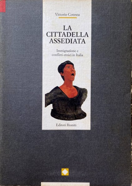 LA CITTADELLA ASSEDIATA. IMMIGRAZIONE E CONFLITTI ETNICI IN ITALIA