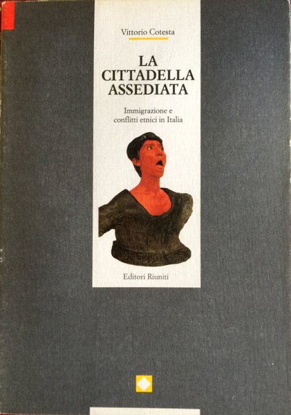 LA CITTADELLA ASSEDIATA. IMMIGRAZIONE E CONFLITTI ETNICI IN ITALIA