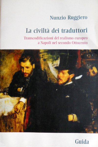 LA CIVILTÀ DEI TRADUTTORI: TRANSCODIFICAZIONI DEL REALISMO EUROPEO A NAPOLI …