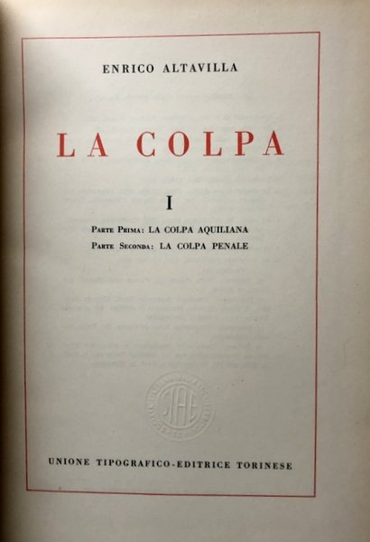 LA COLPA. VOLUME PRIMO-1: COLPA AQUILIANA. COLPA PENALE. VOLUME SECONDO …