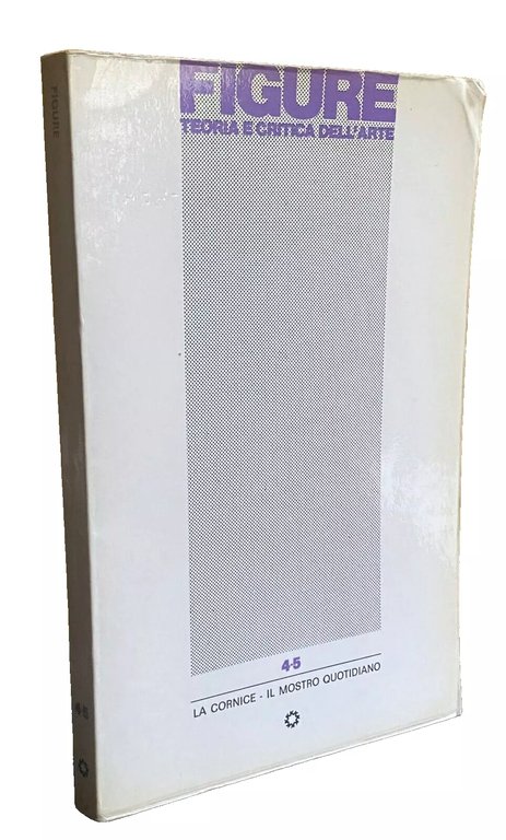 LA CORNICE. IL MOSTRO QUOTIDIANO. FIGURE TEORIA E CRITICA DELL'ARTE …