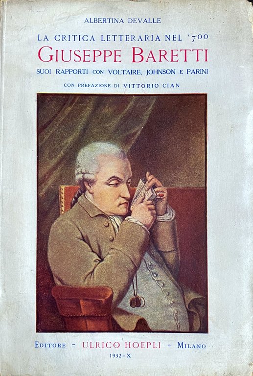LA CRITICA LETTERARIA NEL'700. GIUSEPPE BARETTI SUOI RAPPORTI CON VOLTAIRE, …
