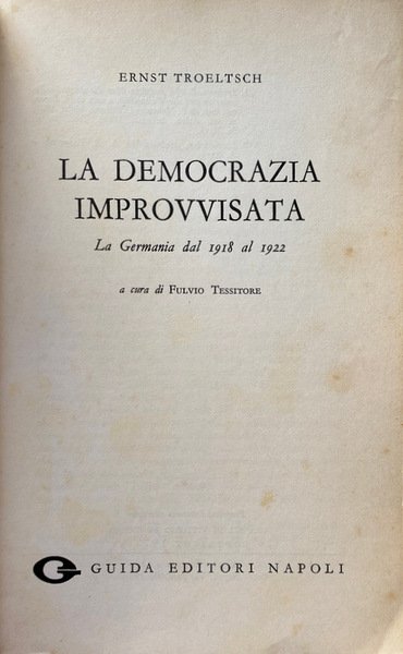 LA DEMOCRAZIA IMPROVVISATA. LA GERMANIA DAL 1918 AL 1922. A …